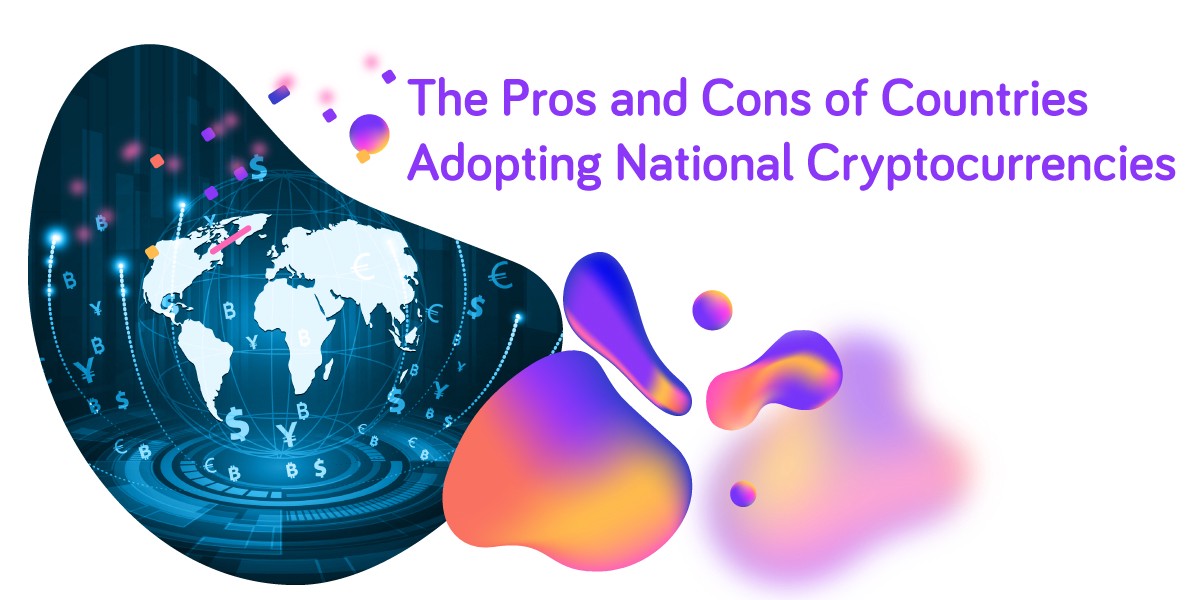 The Pros And Cons Of Countries Adopting National Cryptocurrencies ...