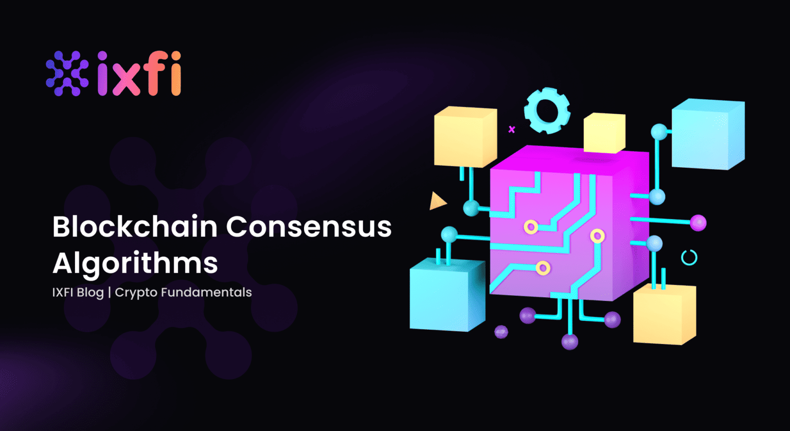 What Are The Blockchain Consensus Algorithms? | IXFI Blog