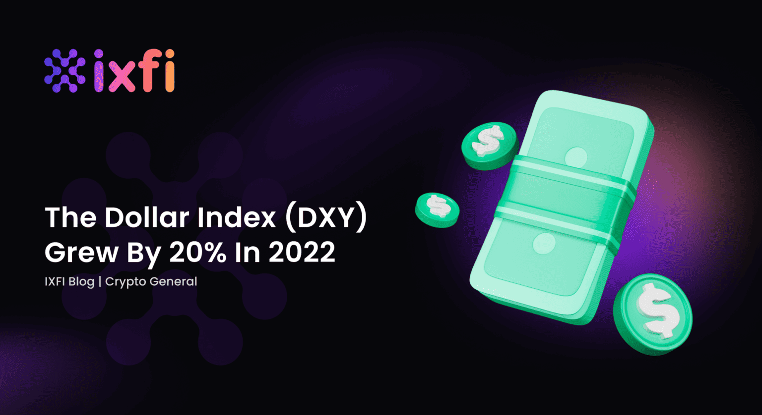 the-dollar-index-dxy-grew-by-20-in-2022-is-btc-affected